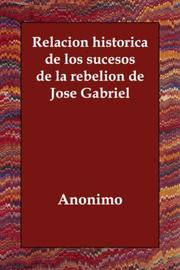 Cover of: Relacion historica de los sucesos de la rebelion de Jose Gabriel by Anonymous