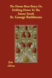 Cover of: The House Boat Boys; Or, Drifting Down To The Sunny South by Rathborne, St. George