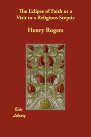 Cover of: The Eclipse of Faith or a Visit to a Religious Sceptic | Henry Rogers