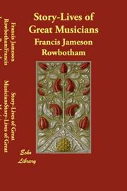 Story-lives of great musicians by Francis Jameson Rowbotham