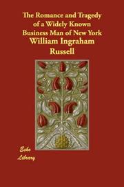 The Romance and Tragedy of a Widely Known Business Man of New York by William Ingraham Russell