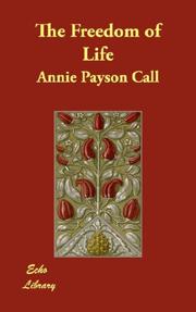 Cover of: The Freedom of Life by Annie Payson Call