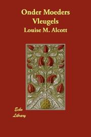 Cover of: Onder Moeders Vleugels by Louisa May Alcott
