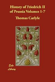 Cover of: History of Friedrich II of Prussia Volumes 1-7 by Thomas Carlyle