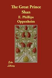 Cover of: The Great Prince Shan by Edward Phillips Oppenheim, Edward Phillips Oppenheim