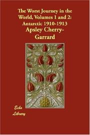 Cover of: The Worst Journey in the World, Volumes 1 and 2 by Apsley Cherry-Garrard