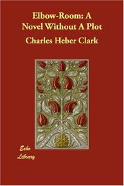 Cover of: Elbow-Room by Charles Heber Clark, Charles Heber Clark