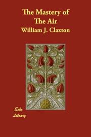 Cover of: The Mastery of The Air by William J. Claxton