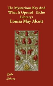 Cover of: The Mysterious Key And What It Opened   (Echo Library) by Louisa May Alcott