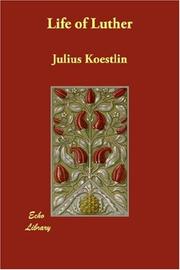 Cover of: Life of Luther | Julius Koestlin