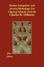 Roman Antiquities, and Ancient Mythology by Charles K. Dillaway