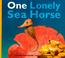 Cover of: One Lonely Sea Horse