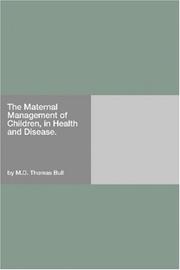Cover of: The Maternal Management of Children, in Health and Disease.
