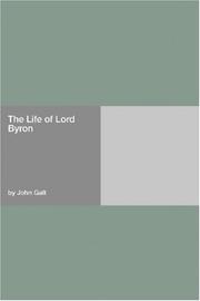 Cover of: The Life of Lord Byron by John Galt, John Galt