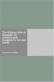 Cover of: The Outdoor Girls of Deepdale Or, camping and tramping for fun and health by Laura Lee Hope