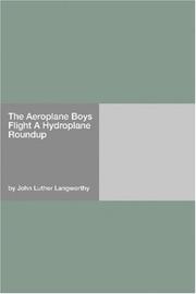Cover of: The Aeroplane Boys Flight A Hydroplane Roundup | John Luther Langworthy