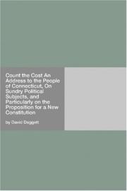Cover of: Count the Cost An Address to the People of Connecticut, On Sundry Political Subjects, and Particularly on the Proposition for a New Constitution