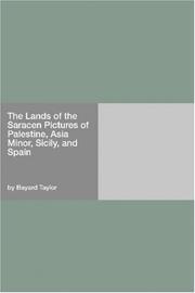 The Lands of the Saracen Pictures of Palestine, Asia Minor, Sicily, and Spain by Bayard Taylor