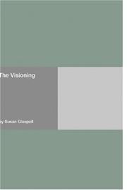 Cover of: The Visioning by Susan Glaspell