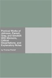 Cover of: Poetical Works of Johnson, Parnell, Gray, and Smollett With Memoirs, Critical Dissertations, and Explanatory Notes