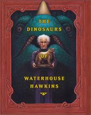 Cover of: The dinosaurs of Waterhouse Hawkins: An Illuminating History of Mr. Waterhouse Hawkins, Artist and Lecturer