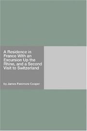 Cover of: A Residence in France With an Excursion Up the Rhine, and a Second Visit to Switzerland | James Fenimore Cooper