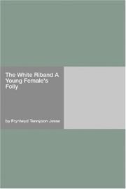 Cover of: The White Riband A Young Female's Folly by F. Tennyson Jesse