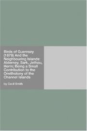 Cover of: Birds of Guernsey (1879) And the Neighbouring Islands: Alderney, Sark, Jethou, Herm; Being a Small Contribution to the Ornitholony of the Channel Islands