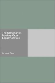 Cover of: The Stowmarket Mystery Or, A Legacy of Hate by Louis Tracy, Louis Tracy