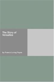 The Story of Versailles by Francis Loring Payne