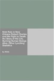 Cover of: Mob Rule in New Orleans Robert Charles and His Fight to Death, the Story of His Life, Burning Human Beings Alive, Other Lynching Statistics