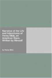 Cover of: Narrative of the Life and Adventures of Henry Bibb, an American Slave, Written by Himself