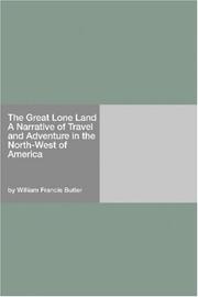 Cover of: The Great Lone Land A Narrative of Travel and Adventure in the North-West of America