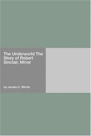 Cover of: The Underworld The Story of Robert Sinclair, Miner