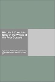 Cover of: His Life A Complete Story in the Words of the Four Gospels by Barton, William Eleazar; Soares, Theodore Gerald; Strong, Syndey Dix