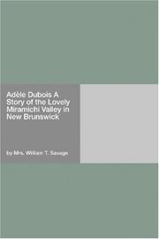 Cover of: Adèle Dubois A Story of the Lovely Miramichi Valley in New Brunswick