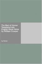Cover of: The Iliad of Homer Translated into English Blank Verse by William Cowper by Όμηρος