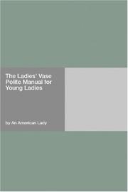 Cover of: The Ladies' Vase Polite Manual for Young Ladies by An American Lady