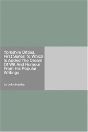 Cover of: Yorkshire Ditties, First Series To Which Is Added The Cream Of Wit And Humour From His Popular Writings