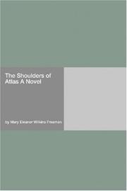 Cover of: The Shoulders of Atlas A Novel by Mary Eleanor Wilkins Freeman