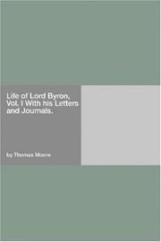 Life of Lord Byron, Vol. I With his Letters and Journals.