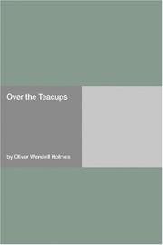 Cover of: Over the Teacups by Oliver Wendell Holmes, Sr., Oliver Wendell Holmes, Sr.