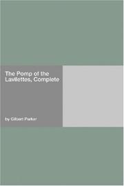 Cover of: The Pomp of the Lavilettes, Complete by Gilbert Parker