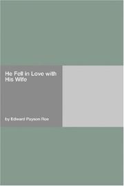 Cover of: He Fell in Love with His Wife by Edward Payson Roe