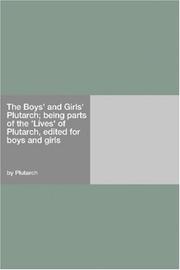 Cover of: The Boys' and Girls' Plutarch; being parts of the "Lives" of Plutarch, edited for boys and girls