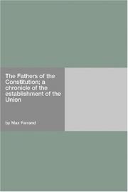 Cover of: The Fathers of the Constitution; a chronicle of the establishment of the Union by Max Farrand