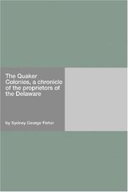 Cover of: The Quaker Colonies, a chronicle of the proprietors of the Delaware by Sydney George Fisher