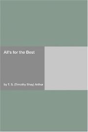 Cover of: All's for the Best by Timothy Shay Arthur