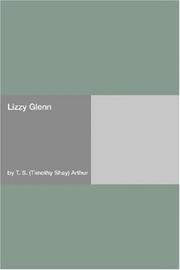 Cover of: Lizzy Glenn by Timothy Shay Arthur