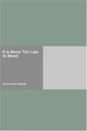 Cover of: It Is Never Too Late to Mend by Charles Reade